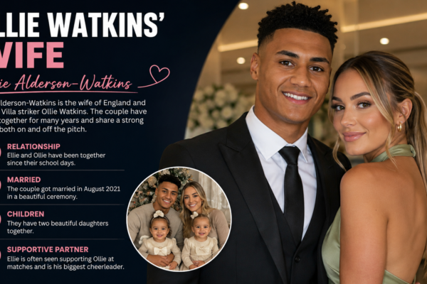 Ollie Watkins’ Wife Revealed: A Look at His Family, Children, Physical Attributes, Career Achievements, Stats, Injury History, and Wealth Explained